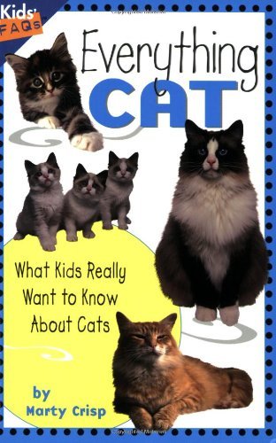 Marty Crisp/Everything Cat@ What Kids Really Want to Know about Cats