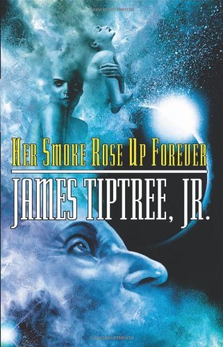 James Tiptree Her Smoke Rose Up Forever 0002 Edition;second Edition 