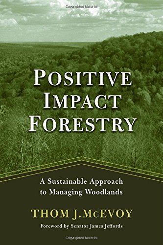Thomas J. Mcevoy Positive Impact Forestry A Sustainable Approach To Managing Woodlands 