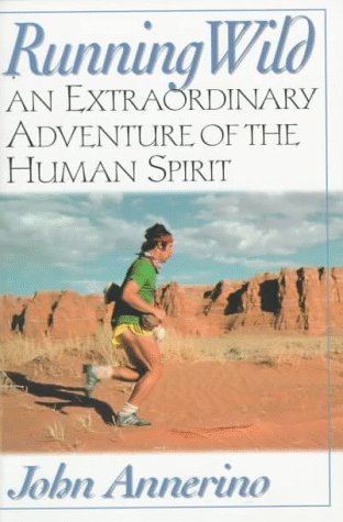 John Annerino Running Wild An Extraordinary Adventure From The Spiritual Wor 0002 Edition; 