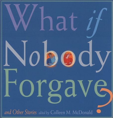 Colleen Mcdonald What If Nobody Forgave? And Other Stories 0002 Edition; 