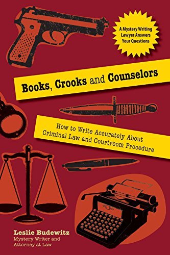 Leslie Budewitz/Books, Crooks, and Counselors@ How to Write Accurately about Criminal Law and Co
