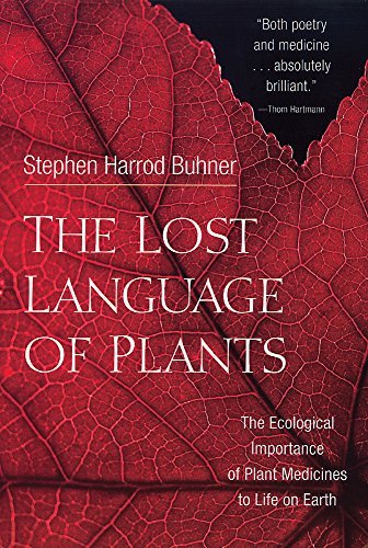 Stephen Harrod Buhner The Lost Language Of Plants The Ecological Importance Of Plant Medicines To L 