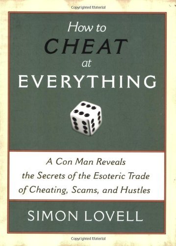 Simon Lovell/How to Cheat at Everything@ A Con Man Reveals the Secrets of the Esoteric Tra