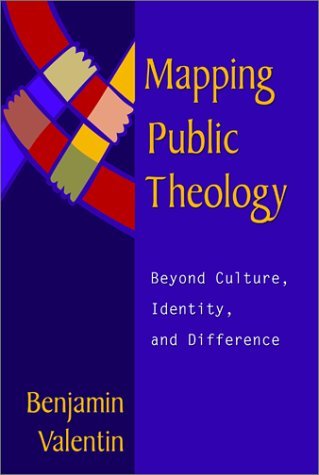Benjamin Valentin Mapping Public Theology Beyond Culture Identity And Difference 