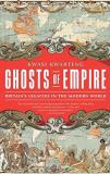 Kwasi Kwarteng Ghosts Of Empire Britain's Legacies In The Modern World 