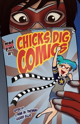 Lynne M. Thomas/Chicks Dig Comics@A Celebration Of Comic Books By The Women Who Lov