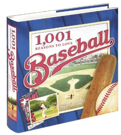 Danny Peary/1,001 Reasons to Love Baseball