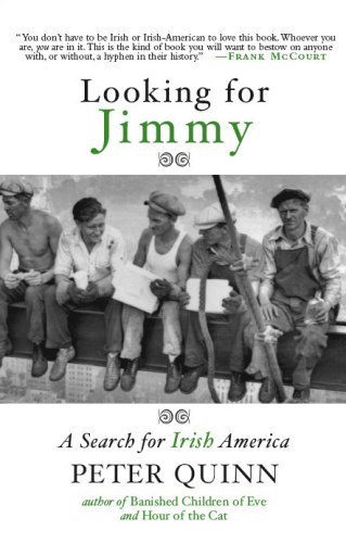 Peter Quinn Looking For Jimmy A Search For Irish America 
