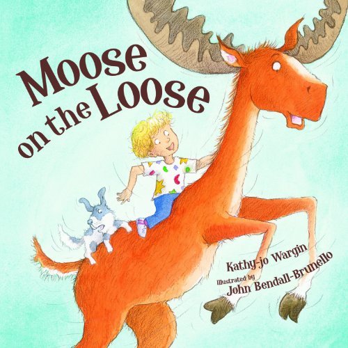 Kathy-Jo Wargin/Moose on the Loose