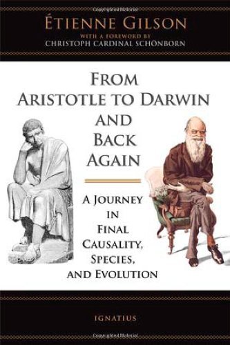 Etienne Gilson From Aristotle To Darwin And Back Again A Journey In Final Causality Species And Evolut 