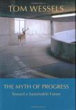 Tom Wessels Myth Of Progress The Toward A Sustainable Future 