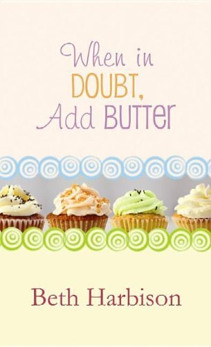 Beth Harbison/When In Doubt,Add Butter@Large Print