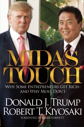 Donald J. Trump/Midas Touch@ Why Some Entrepreneurs Get Rich-And Why Most Don'