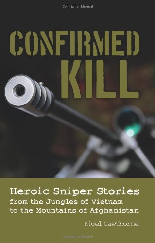 Nigel Cawthorne/Confirmed Kill@Heroic Sniper Stories from the Jungles of Vietnam