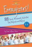 Susan Lattanzi Roser Energizers! K 6 88 Quick Movement Activities That Refresh And Ref 
