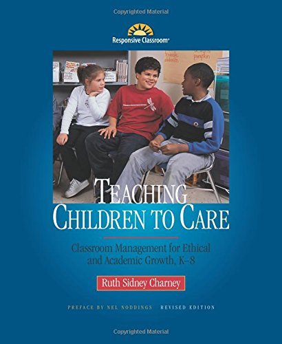 Ruth Sidney Charney Teaching Children To Care Classroom Management For Ethical And Academic Gro Revised 