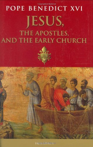 Pope Benedict Xvi Jesus The Apostles And The Early Church 