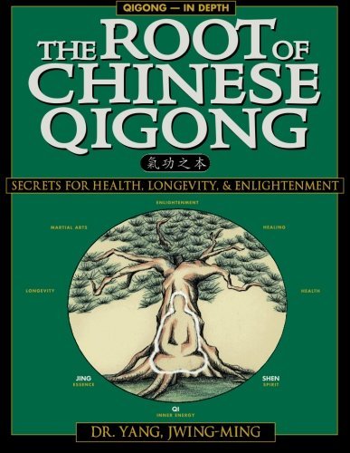 Jwing-Ming Yang/The Root of Chinese Qigong@ Secrets of Health, Longevity, & Enlightenment@0002 EDITION;Revised