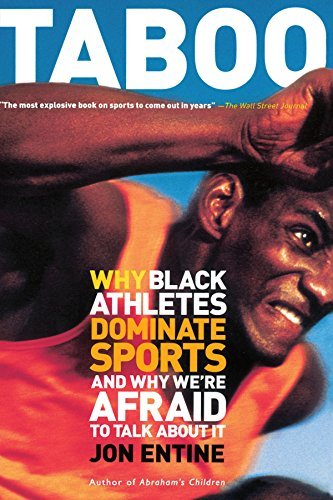 Jon Entine/Taboo@Why Black Athletes Dominate Sports and Why We're