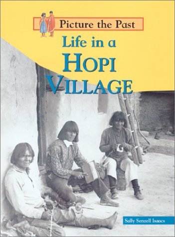 Sally Senzell Isaacs Life In A Hopi Village 