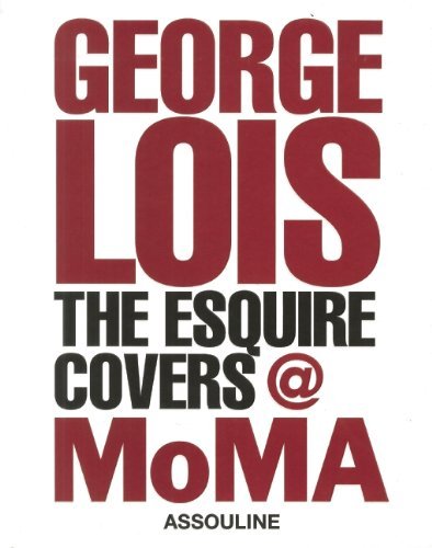 George Lois George Lois The Esquire Covers Moma 