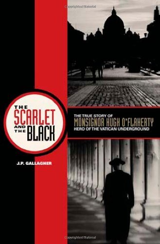 J. P. Gallagher The Scarlet And The Black The True Story Of Monsignor Hugh O'flaherty Hero 