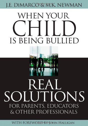 J. E. Dimarco When Your Child Is Being Bullied Real Solutions For Parents Educators & Other Pro 