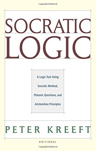 Peter Kreeft/Socratic Logic@Edition 3.1: A Logic Text Using Socratic Method,