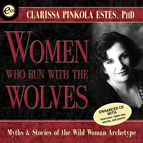 Clarissa Pinkola Estes/Women Who Run with the Wolves@Myths and Stories of the Wild Woman Archetype