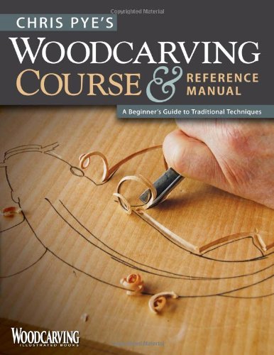 Chris Pye/Chris Pye's Woodcarving Course & Reference Manual@ A Beginner's Guide to Traditional Techniques