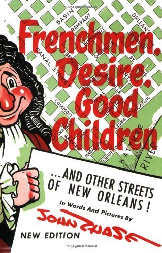 John Chase/Frenchmen, Desire, Good Children@ . . . and Other Streets of New Orleans!@Revised