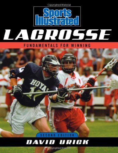 David Urick/Sports Illustrated Lacrosse@ Fundamentals for Winning, Second Edition@0002 EDITION;