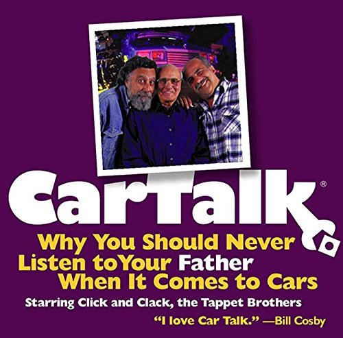 Ray Magliozzi/Car Talk@ Why You Should Never Listen to Your Father When I@, Original Radi