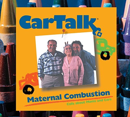 Car Talk/Maternal Combustion: Calls about Moms and Cars