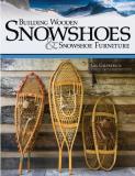 Gil Gilpatrick Building Wooden Snowshoes & Snowshoe Furniture 