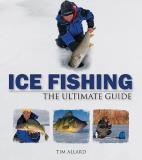 Tim Allard Ice Fishing The Ultimate Guide 