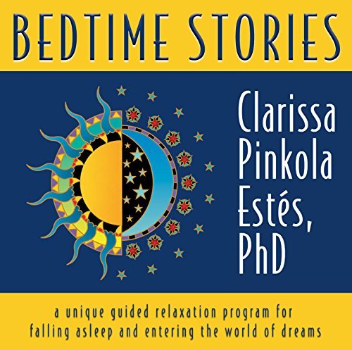 Clarissa Pinkola Est?s Bedtime Stories A Unique Guided Relaxation Program For Falling As 