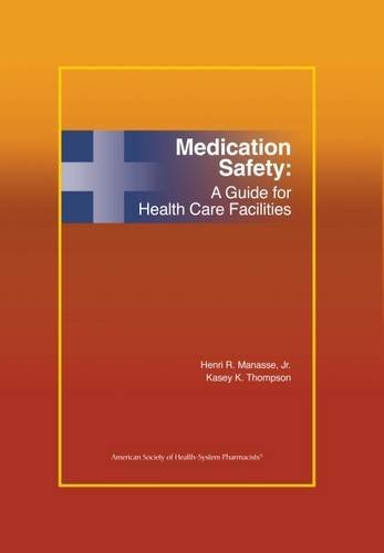 Manasse Henri R. Jr. Medication Safety A Guide For Health Care Facilities 