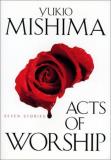 Yukio Mishima Acts Of Worship Seven Stories 