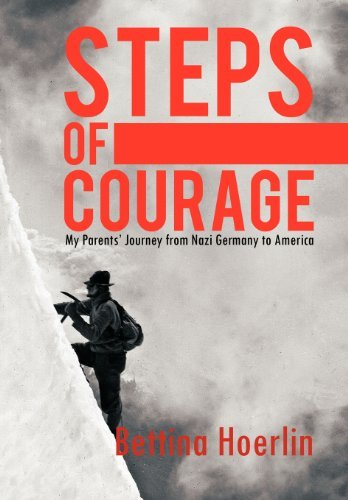 Bettina Hoerlin Steps Of Courage My Parents' Journey From Nazi Germany To America 