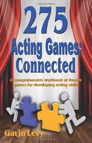Gavin Levy/275 Acting Games! Connected@ A Comprehensive Workbook of Theatre Games for Dev