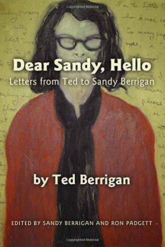 Ted Berrigan/Dear Sandy, Hello@ Letters from Ted to Sandy Berrigan