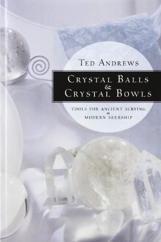 Ted Andrews/Crystal Balls & Crystal Bowls