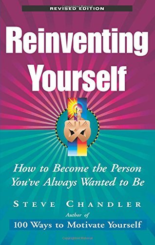 Steve Chandler/Reinventing Yourself@ How to Become the Person You've Always Wanted to@Revised