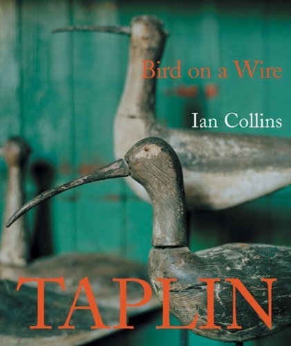 Ian Collins Bird On A Wire The Life And Art Of Guy Taplin 