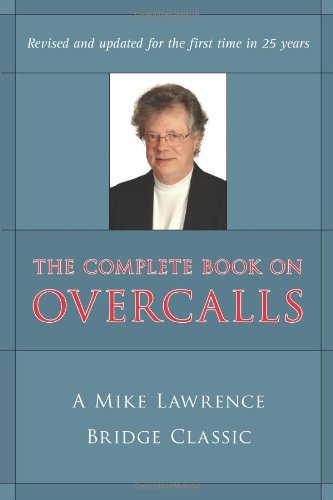 Mike Lawrence/Complete Book On Overcalls In Contract Bridge,The@A Mike Lawrence Classic@Revised, Update