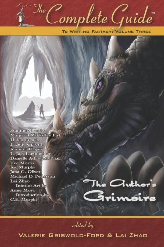 Valerie Griswold Ford The Complete Guide To Writing Fantasy Volume 3 (the Author's Grimoire) 