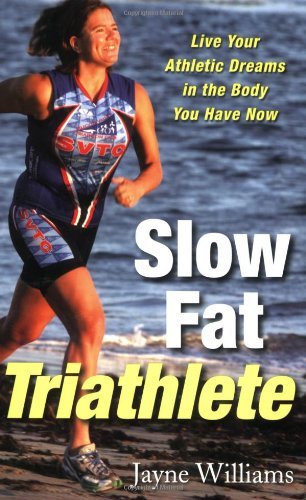 Jayne Williams/Slow Fat Triathlete@ Live Your Athletic Dreams in the Body You Have No