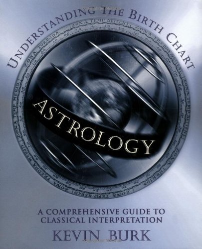 Kevin Burk/Astrology@ Understanding the Birth Chart: A Comprehensive Gu